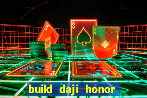 build daji honor of kings